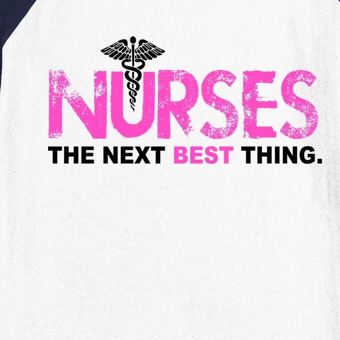 Nurses The Next Best Thing Baseball Sleeve Shirt