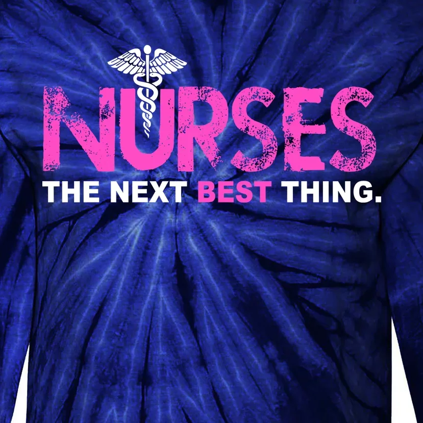 Nurses The Next Best Thing Tie-Dye Long Sleeve Shirt