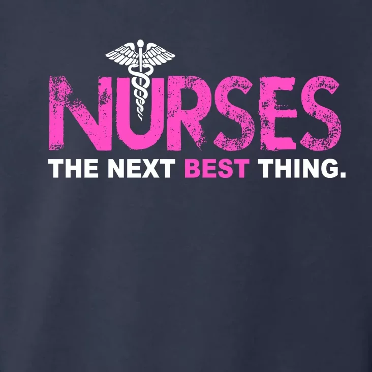 Nurses The Next Best Thing Toddler Hoodie