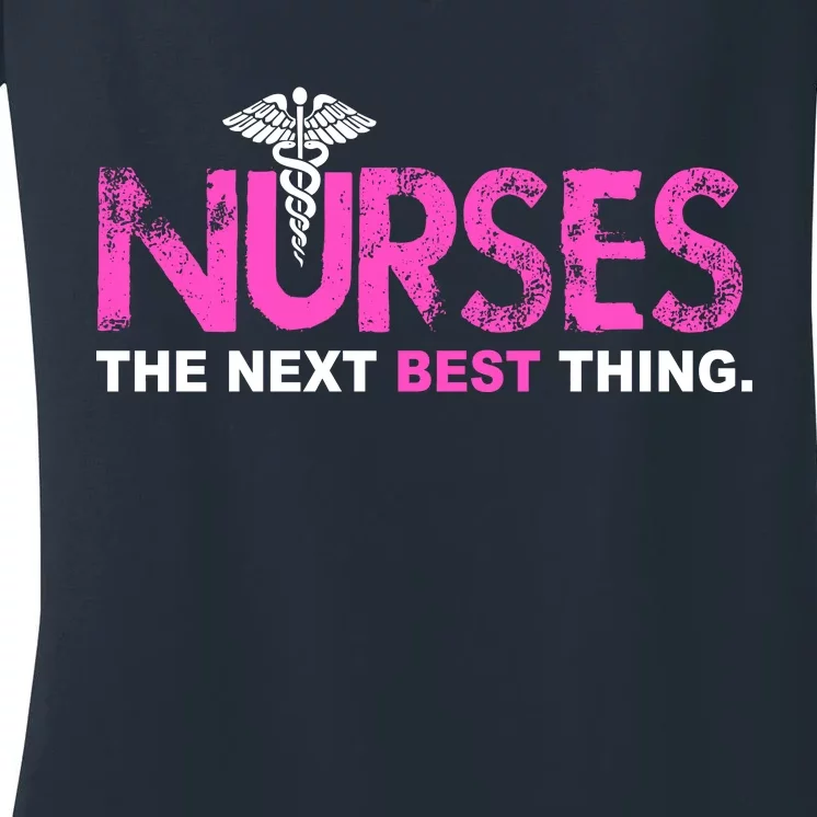 Nurses The Next Best Thing Women's V-Neck T-Shirt