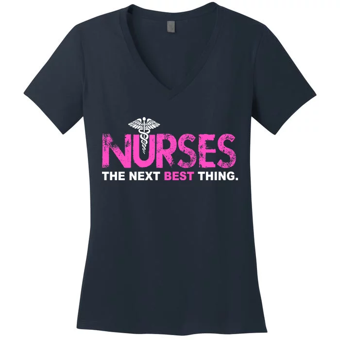 Nurses The Next Best Thing Women's V-Neck T-Shirt