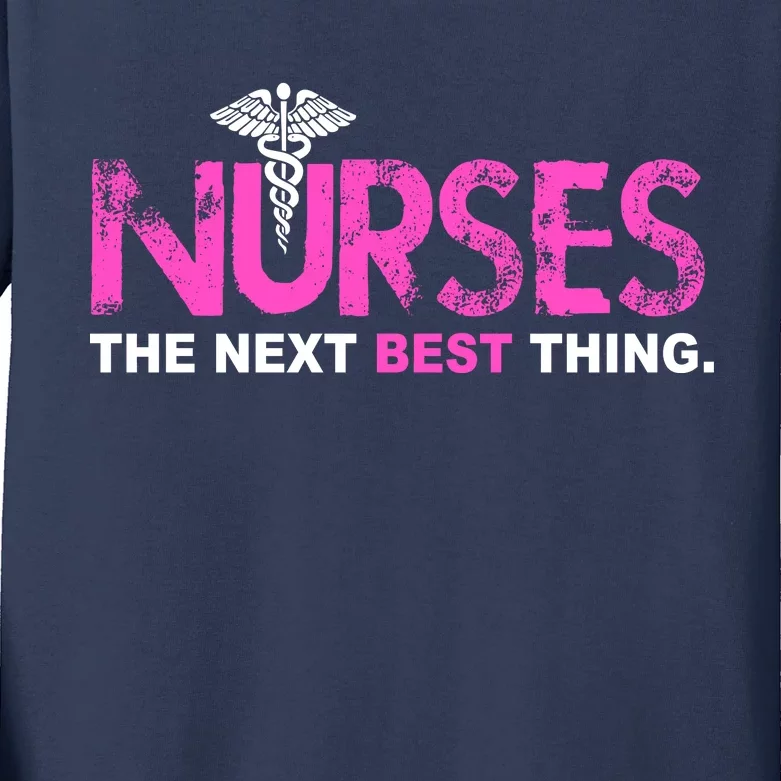 Nurses The Next Best Thing Kids Long Sleeve Shirt