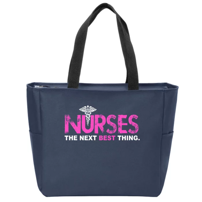 Nurses The Next Best Thing Zip Tote Bag