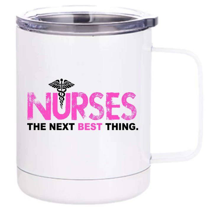 Nurses The Next Best Thing Front & Back 12oz Stainless Steel Tumbler Cup