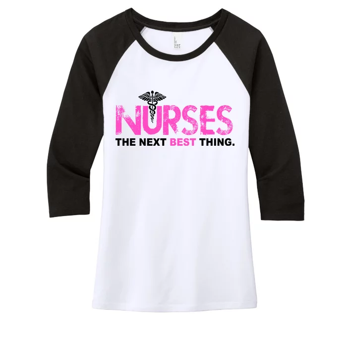 Nurses The Next Best Thing Women's Tri-Blend 3/4-Sleeve Raglan Shirt