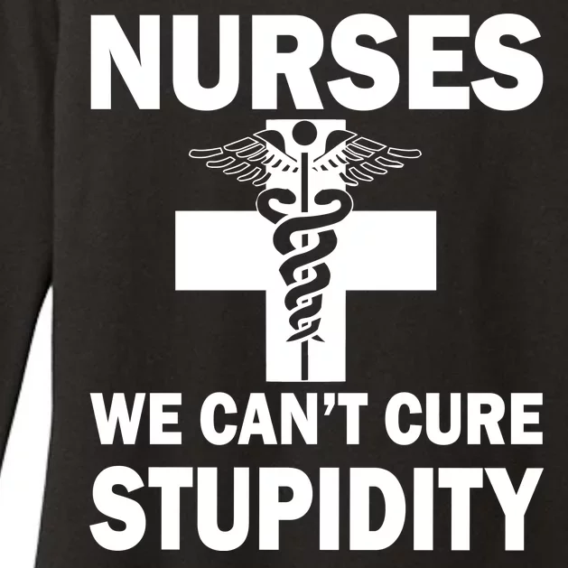 Nurses We Can't Cure Stupidity Womens CVC Long Sleeve Shirt