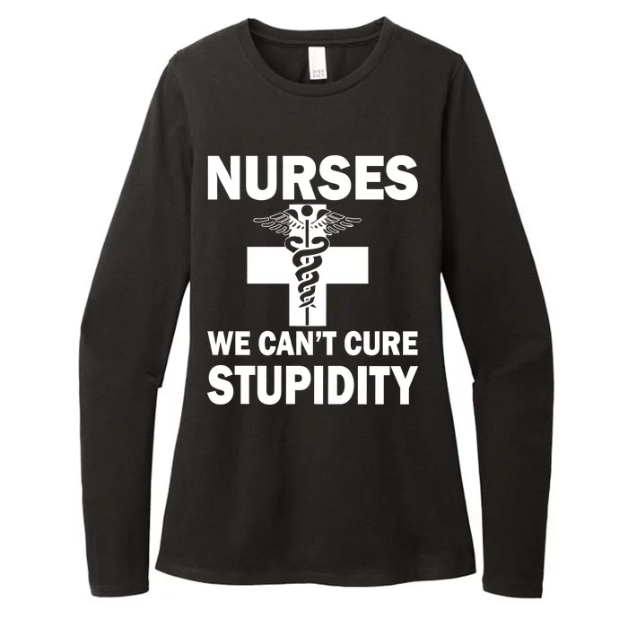 Nurses We Can't Cure Stupidity Womens CVC Long Sleeve Shirt