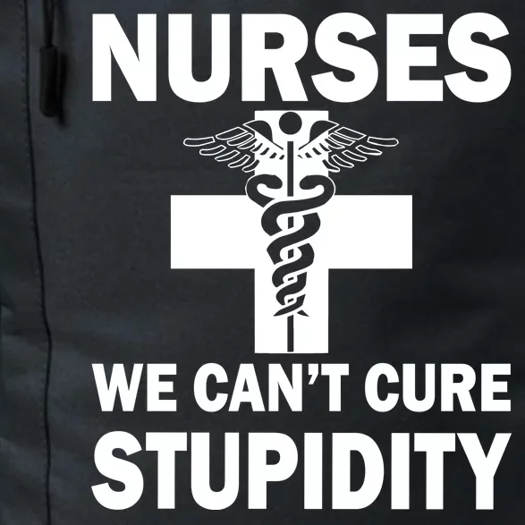 Nurses We Can't Cure Stupidity Daily Commute Backpack