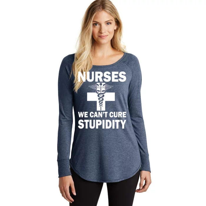 Nurses We Can't Cure Stupidity Women's Perfect Tri Tunic Long Sleeve Shirt