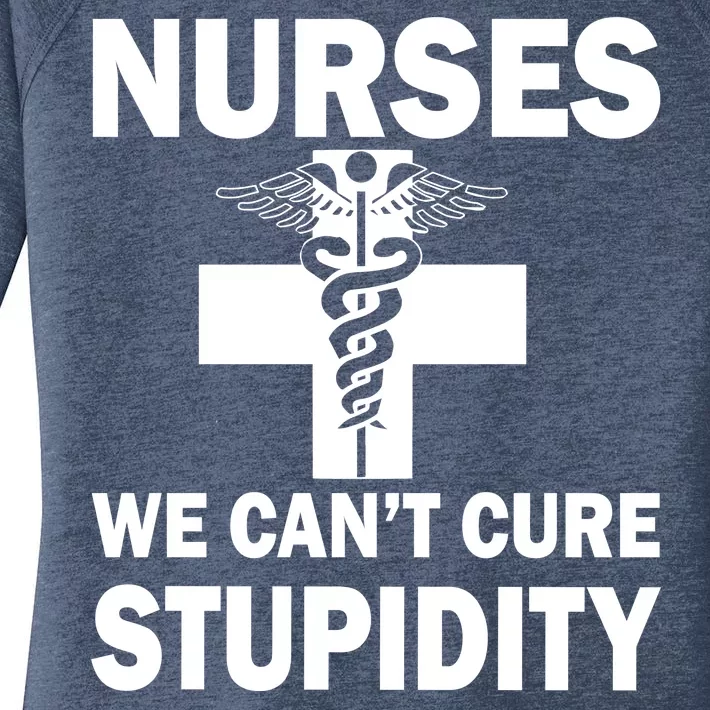 Nurses We Can't Cure Stupidity Women's Perfect Tri Tunic Long Sleeve Shirt