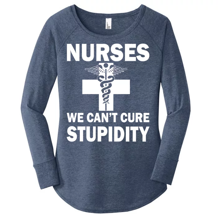 Nurses We Can't Cure Stupidity Women's Perfect Tri Tunic Long Sleeve Shirt