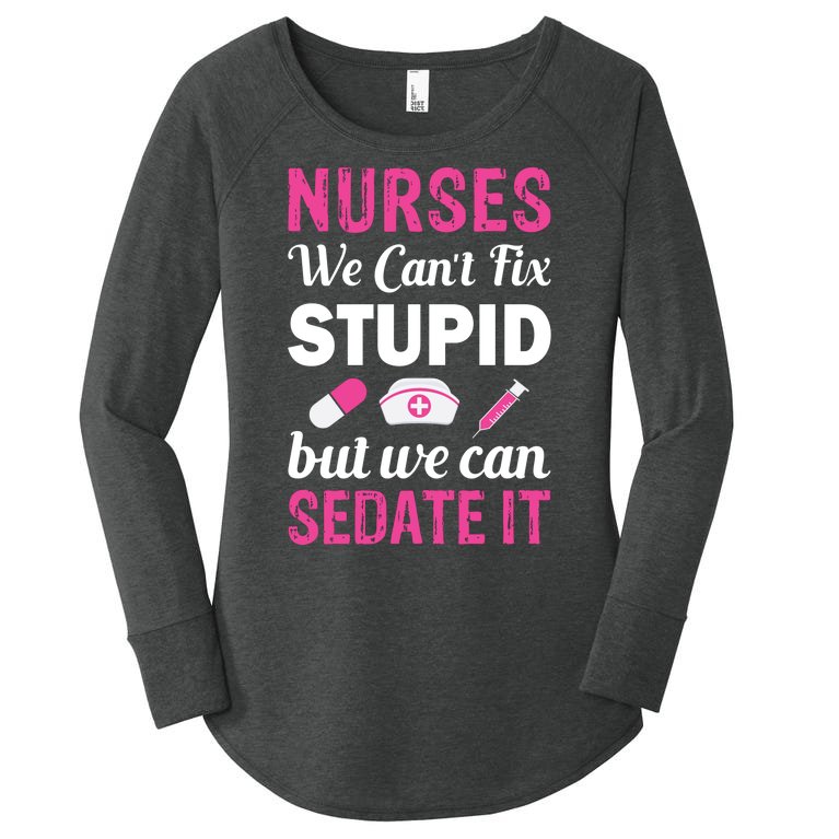 Nurses We Can't Fix Stupid But We Can Sedate It Women’s Perfect Tri Tunic Long Sleeve Shirt