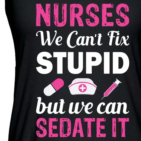 Nurses We Can't Fix Stupid But We Can Sedate It Ladies Essential Flowy Tank