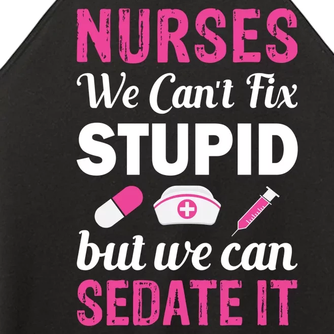 Nurses We Can't Fix Stupid But We Can Sedate It Women’s Perfect Tri Rocker Tank