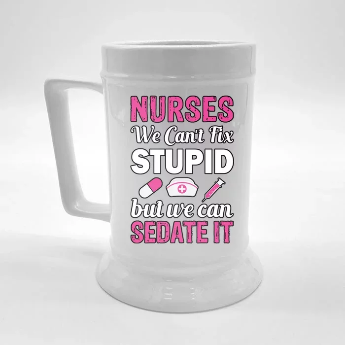 Nurses We Can't Fix Stupid But We Can Sedate It Front & Back Beer Stein