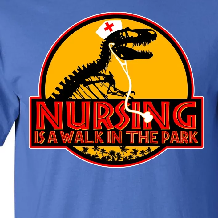 Nursing Is A Walk In The Park Funny Tall T-Shirt