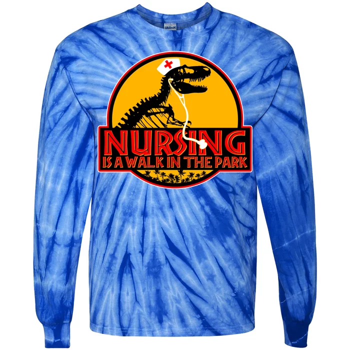 Nursing Is A Walk In The Park Funny Tie-Dye Long Sleeve Shirt