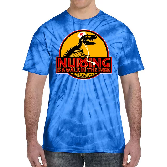 Nursing Is A Walk In The Park Funny Tie-Dye T-Shirt