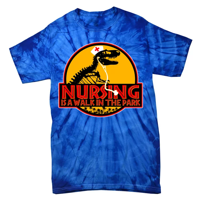 Nursing Is A Walk In The Park Funny Tie-Dye T-Shirt