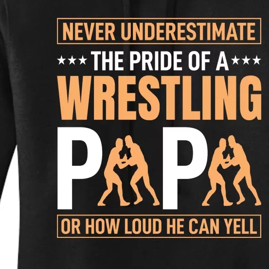 Never Undersestimate The Pride Of Wrestling Papa Women's Pullover Hoodie