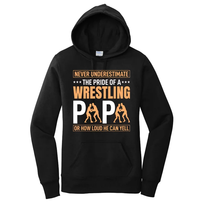 Never Undersestimate The Pride Of Wrestling Papa Women's Pullover Hoodie