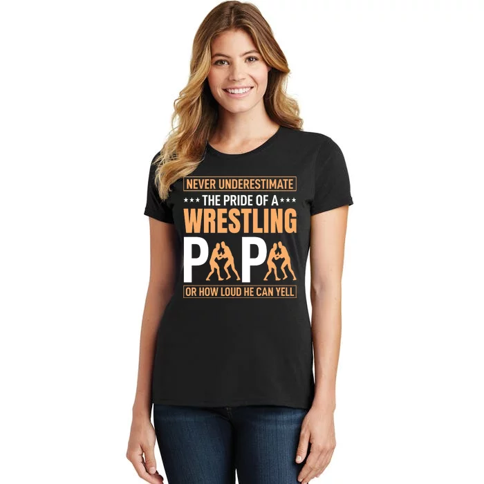 Never Undersestimate The Pride Of Wrestling Papa Women's T-Shirt