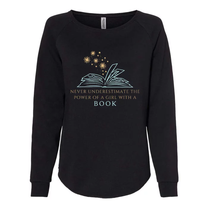 Never Underestimate The Power Of A Girl With A Book Womens California Wash Sweatshirt