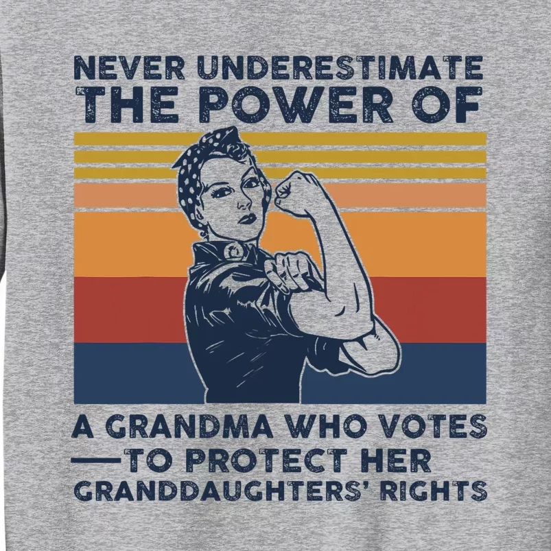 Never Underestimate The Power Of A Grandma Who Votes Tall Sweatshirt