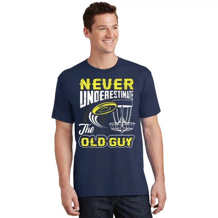 Never Underestimate The Old Guy Funny Disc Golf Frisbee Gift T-Shirt