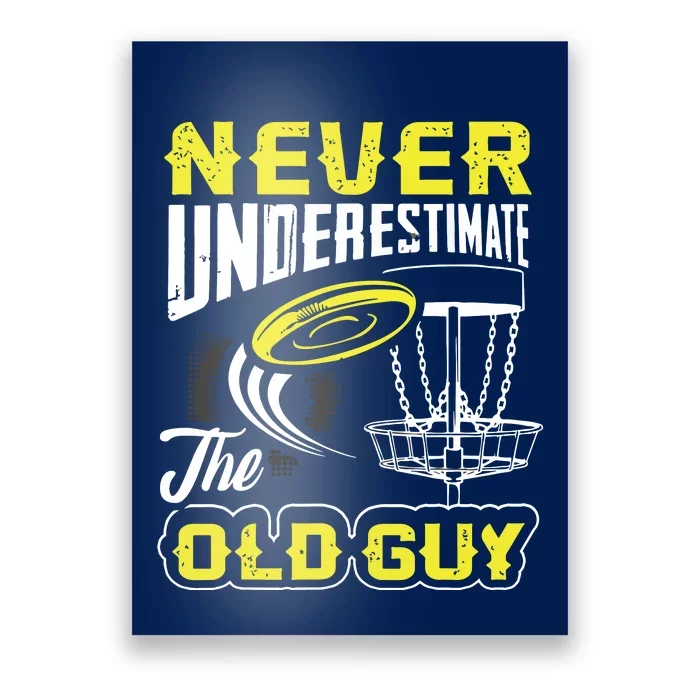 Never Underestimate The Old Guy Funny Disc Golf Frisbee Gift Poster