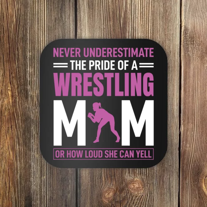 Never Underestimate The Pride Of A Wrestling Mom Coaster