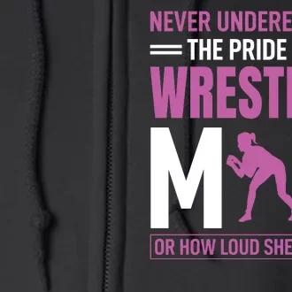 Never Underestimate The Pride Of A Wrestling Mom Full Zip Hoodie