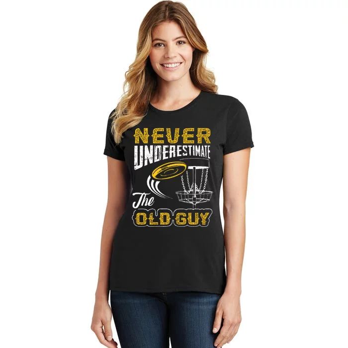 Never Underestimate The Old Guy Funny Disc Golf Frisbee Gift Women's T-Shirt