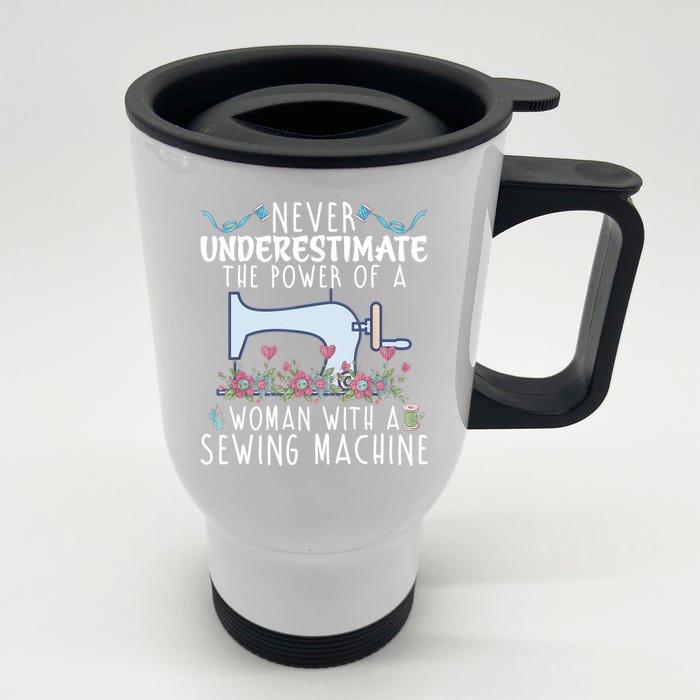 Never Underestimate The Power Of A With Sewing Machine Gift Front & Back Stainless Steel Travel Mug