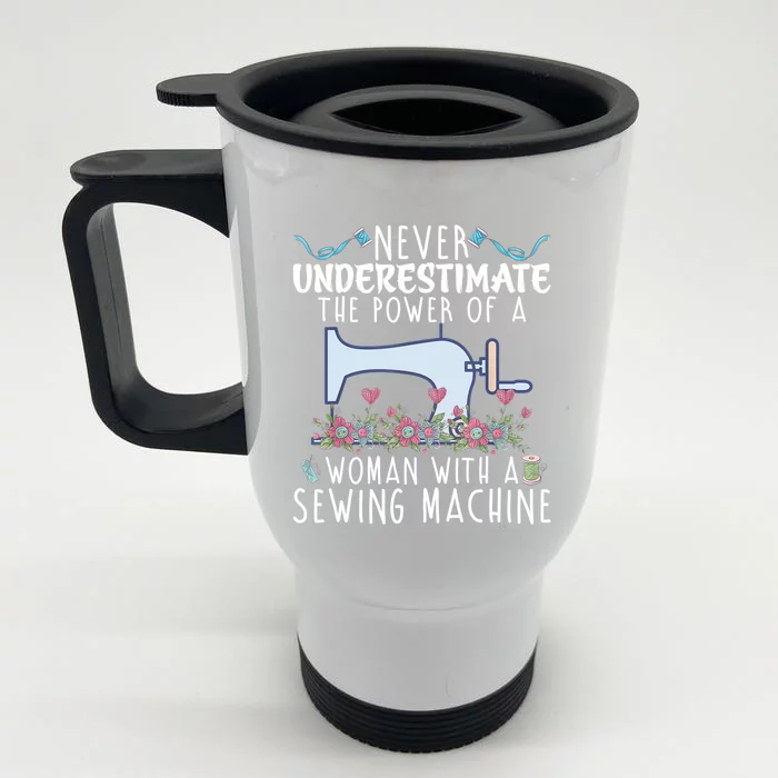 Never Underestimate The Power Of A With Sewing Machine Gift Front & Back Stainless Steel Travel Mug