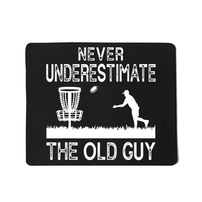 Never Underestimate The Old Guy Funny Disc Golf Frisbee Mousepad