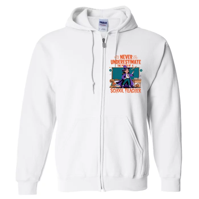 Never Underestimate The Power Of A Teacher Halloween 2024 Full Zip Hoodie