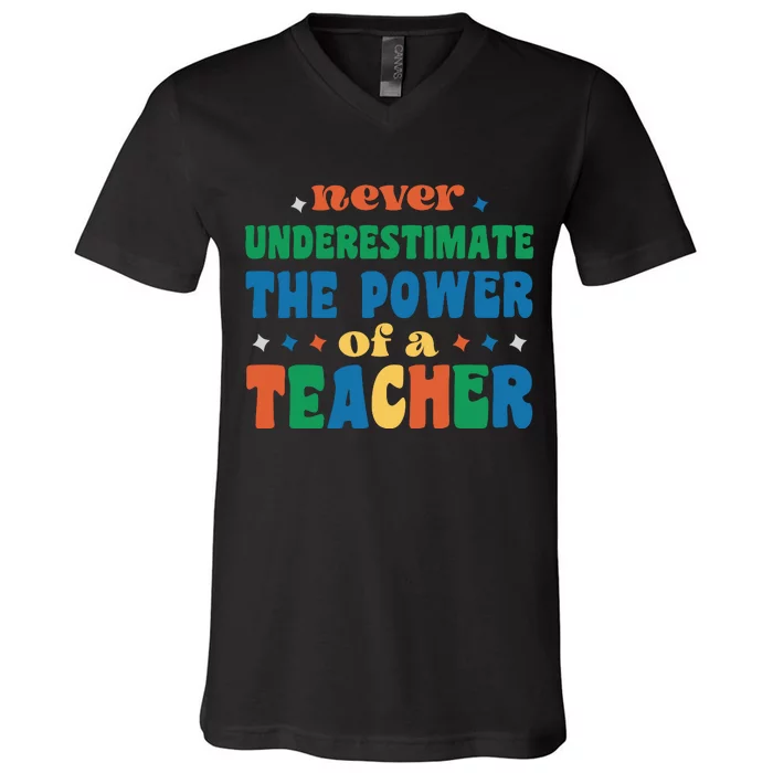 Never Underestimate The Power Of A Teacher V-Neck T-Shirt