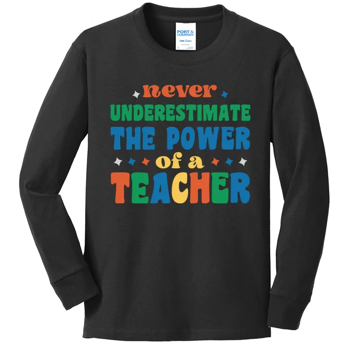 Never Underestimate The Power Of A Teacher Kids Long Sleeve Shirt