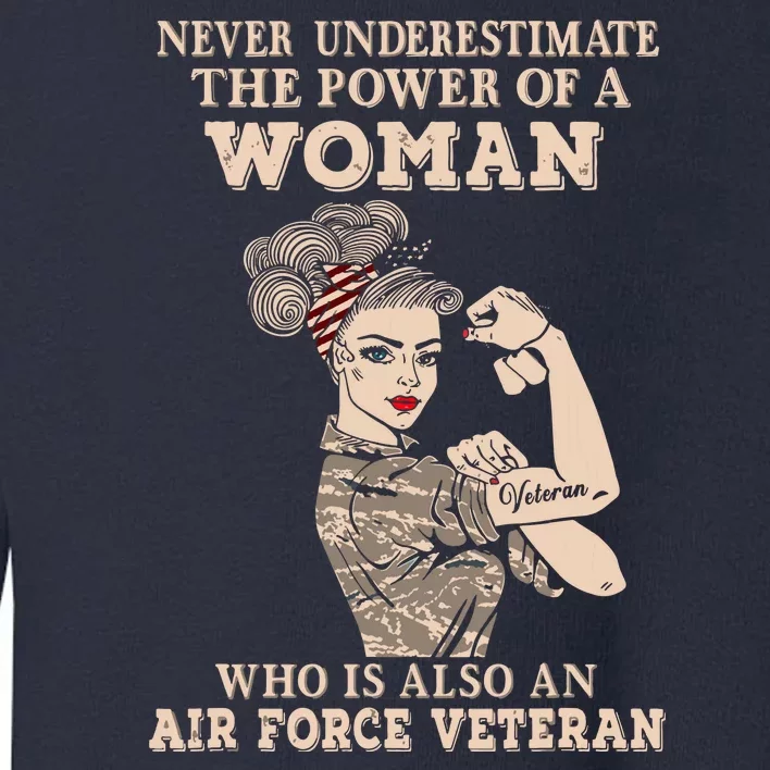 Never Underestimate The Power Of A Woman Air Force Veteran Toddler Sweatshirt