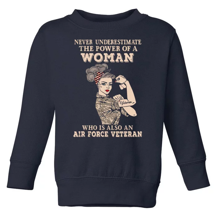 Never Underestimate The Power Of A Woman Air Force Veteran Toddler Sweatshirt