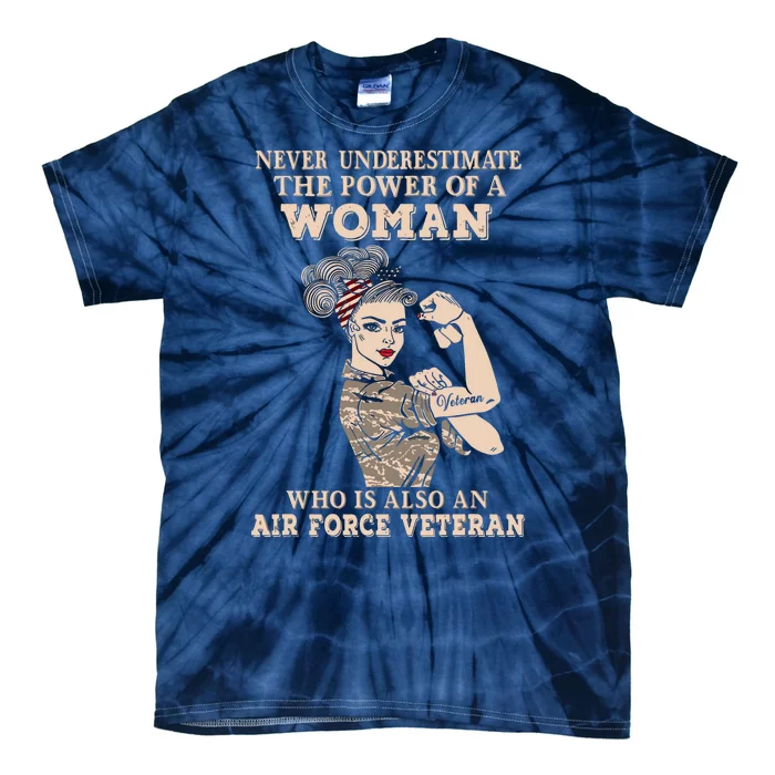 Never Underestimate The Power Of A Woman Air Force Veteran Tie-Dye T-Shirt