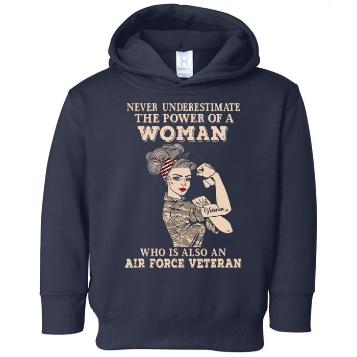 Never Underestimate The Power Of A Woman Air Force Veteran Toddler Hoodie