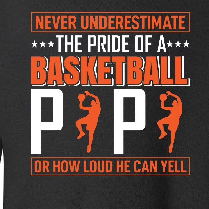 Never Underestimate The Pride Of A Basketball Papa Toddler Sweatshirt