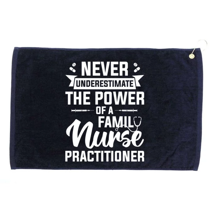 Never Underestimate The Power Of A Family Nurse Practitioner Cute Gift Grommeted Golf Towel