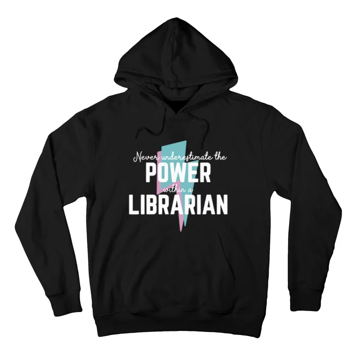 Never Underestimate The Power Of A Librarian Hoodie