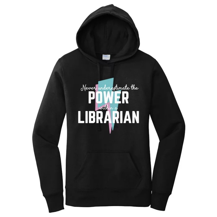 Never Underestimate The Power Of A Librarian Women's Pullover Hoodie