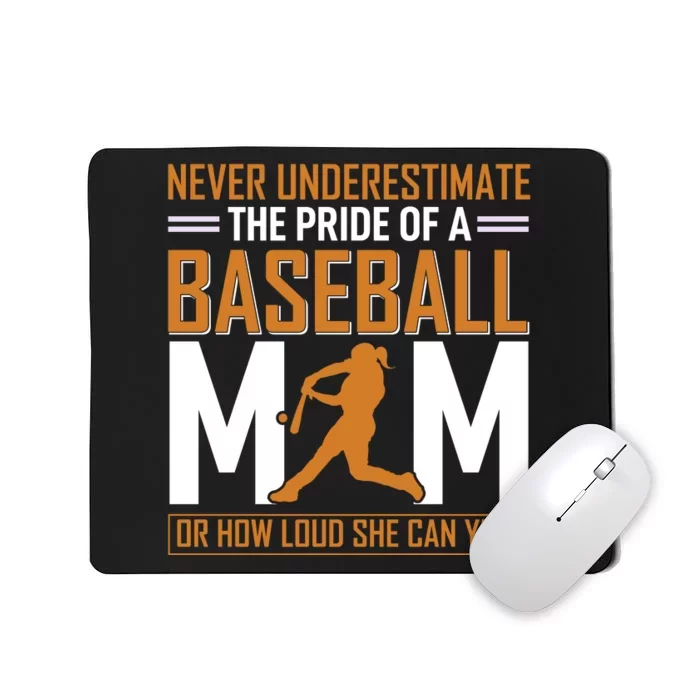 Never Underestimate The Pride Of A Baseball Mom Mousepad