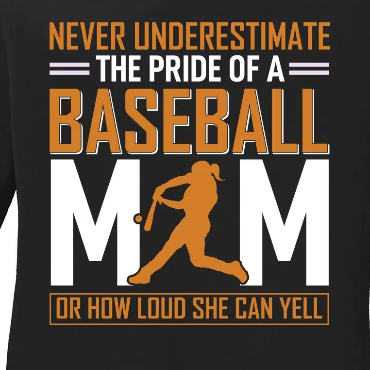 Never Underestimate The Pride Of A Baseball Mom Ladies Long Sleeve Shirt