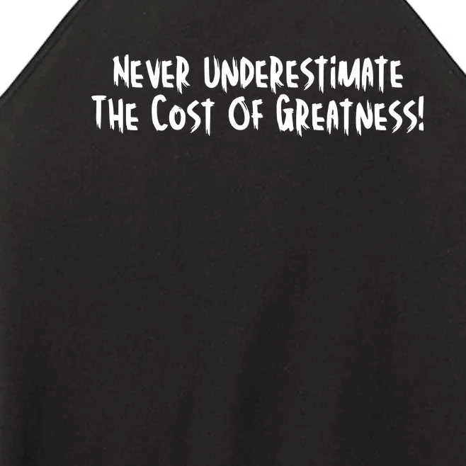 Never Underestimate The Cost Of Greatness Women’s Perfect Tri Rocker Tank